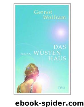 Das Wuestenhaus - Roman by Gernot Wolfram