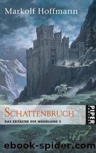 Das Zeitalter der Wandlung 03 - Schattenbruch by Markolf Hoffmann