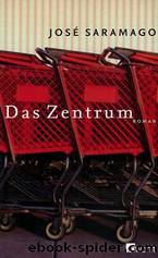 Das Zentrum. by Saramago José