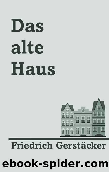 Das alte Haus by Gerstäcker Friedrich