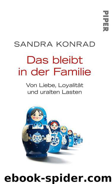 Das bleibt in der Familie: Von Liebe, Loyalität und uralten Lasten (German Edition) by Konrad Sandra