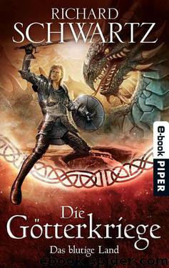 Das blutige Land - Die Götterkriege 03 (German Edition) by Schwartz Richard