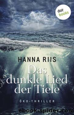 Das dunkle Lied der Tiefe. Ãko-Thriller by Hanna Riis