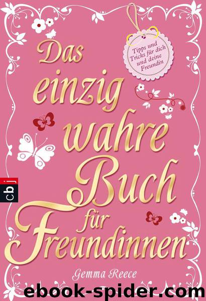 Das einzig wahre Buch für Freundinnen: Tipps und Tricks für dich und deine beste Freundin (German Edition) by Reece Gemma