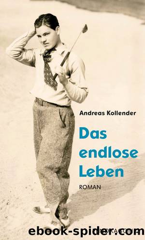 Das endlose Leben by Andreas Kollender