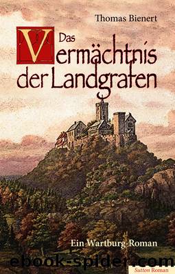 Das ermächtnis der Landgrafen by Thomas Bienert