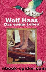 Das ewige Leben by Haas Wolf