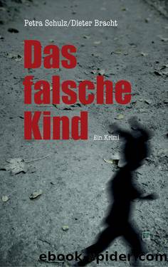 Das falsche Kind - Ein Krimi by Petra Schulz Dieter Bracht