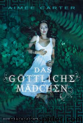 Das göttliche Mädchen by Aimée Carter