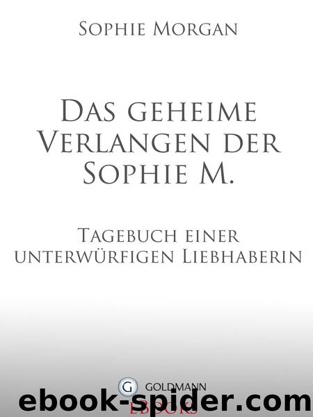 Das geheime Verlangen der Sophie M. by Morgan S