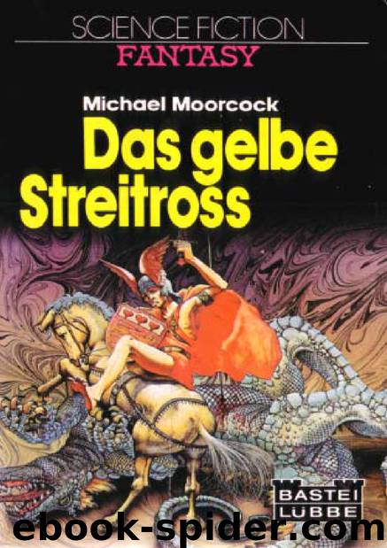 Das gelbe Streitross by Michael Moorcock