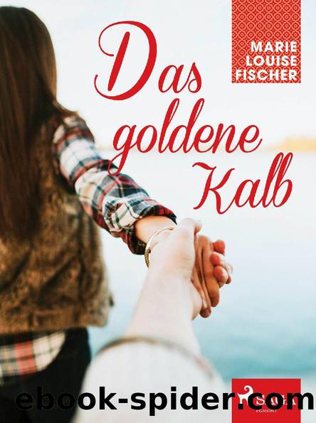 Das goldene Kalb by Marie Louise Fischer