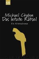 Das letzte Rätsel by Michael Chabon