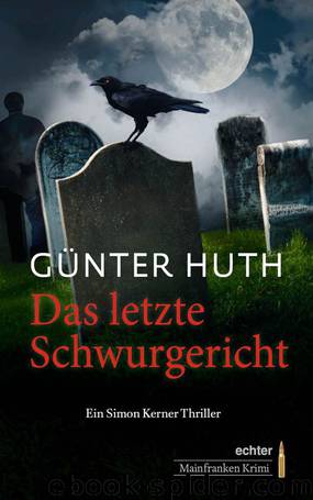 Das letzte Schwurgericht: Ein Simon Kerner Thriller (German Edition) by Huth Günter