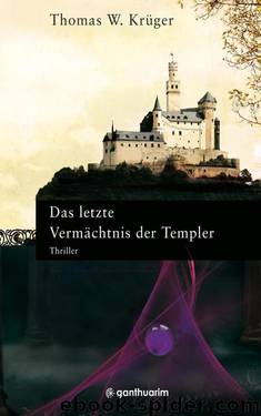 Das letzte Vermächtnis der Templer (German Edition) by Krüger Thomas W