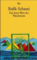 Das letzte Wort der Wanderratte by Schami Rafik