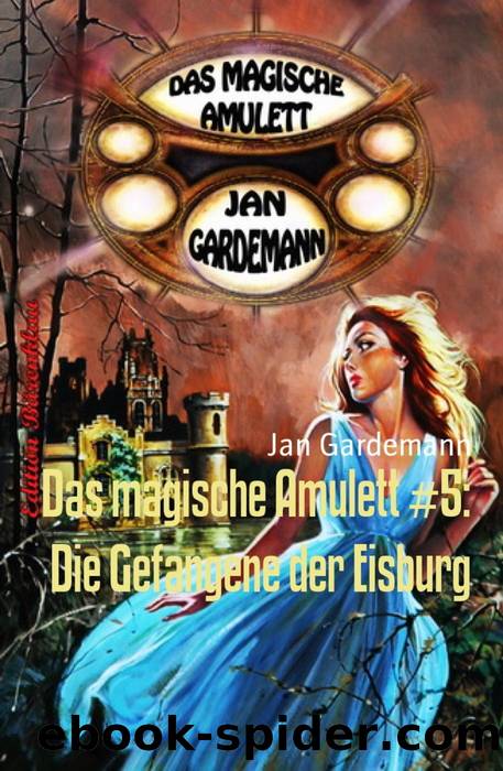 Das magische Amulett 05 - Die Gefangene der Eisburg by Jan Gardemann