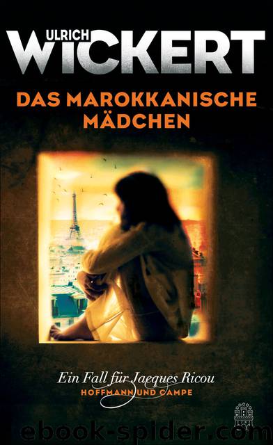 Das marokkanische Mädchen. Ein Fall für Jacques Ricou by Ulrich Wickert