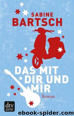 Das mit dir und mir: Roman (German Edition) by Sabine Bartsch