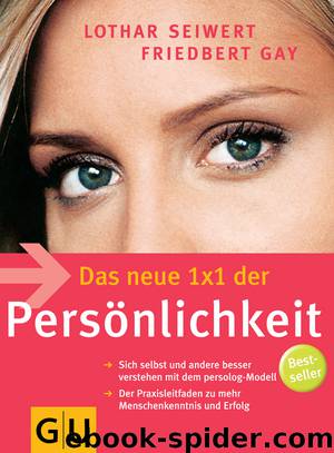 Das neue 1x1 der Persoenlichkeit by Lothar Seiwert & Friedbert Gay