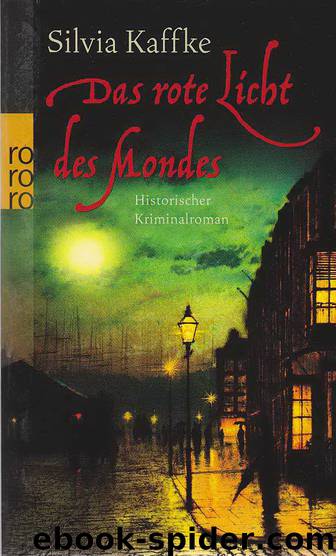 Das rote Licht des Mondes: Historischer Kriminalroman (German Edition) by Silvia Kaffke