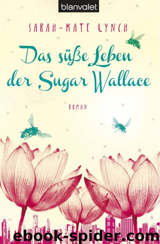 Das süße Leben der Sugar Wallace - Roman by Lynch Sarah-Kate