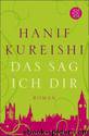 Das sag ich dir by Hanif Kureishi