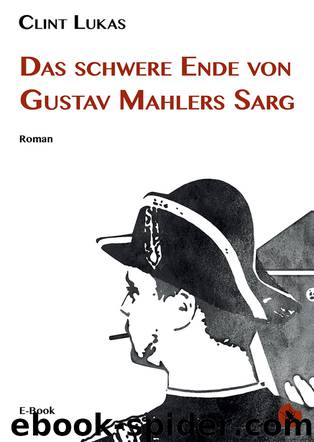 Das schwere Ende von Gustav Mahlers Sarg by Clint Lukas