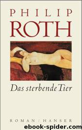 Das sterbende Tier by Philip Roth