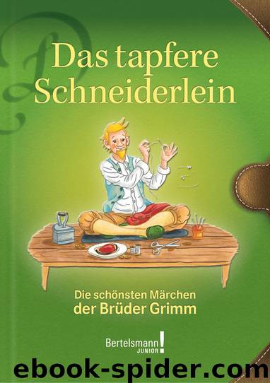 Das tapfere Schneiderlein - die schönsten Märchen der Brüder Grimm by Jacob Grimm Wilhelm Grimm