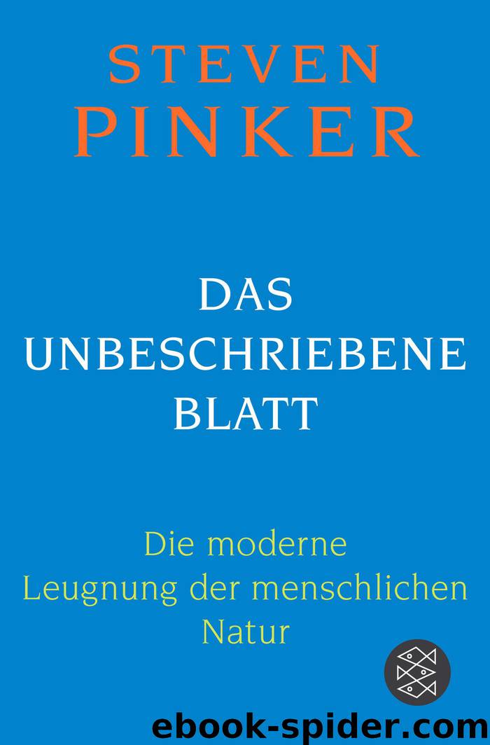 Das unbeschriebene Blatt: Die moderne Leugnung der menschlichen Natur by Steven Pinker