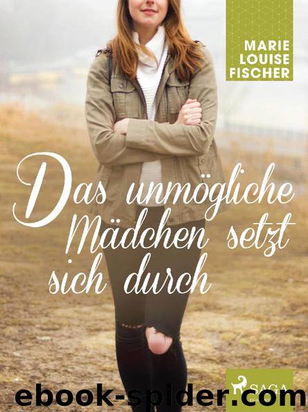 Das unmögliche Mädchen setzt sich durch by Marie Louise Fischer