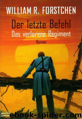 Das verlorene Regiment 01 - Der letzte Befehl by Forstchen William R