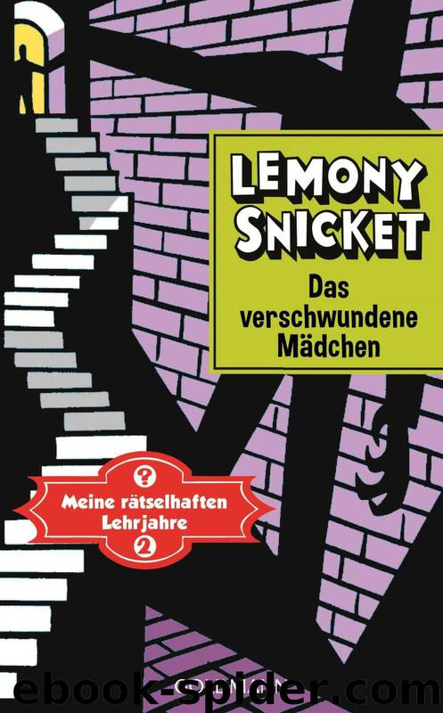 Das verschwundene Mädchen: Meine rätselhaften Lehrjahre 2 - Roman (German Edition) by Lemony Snicket