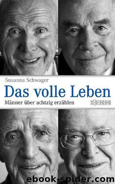 Das volle Leben | Männer über achtzig erzählen by Susanna Schwager