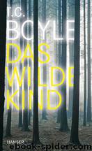 Das wilde Kind by T.C. Boyle