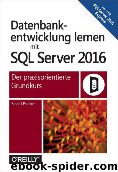 Datenbankentwicklung lernen mit SQL Server 2016 by Robert Panther