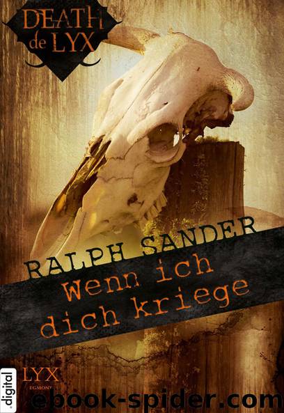 Death de LYX (03) - Wenn ich dich kriege by Sander Ralph