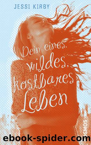 Dein eines wildes kostbares Leben by Jessi Kirby