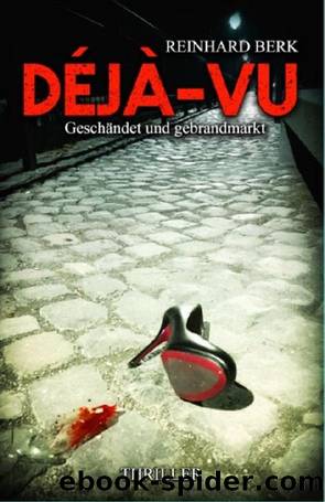 Deja-vu: GeschÃ¤ndet und gebrandmarkt (German Edition) by Reinhard Berk