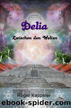 Delia: Zwischen den Welten (German Edition) by Kappeler Roger