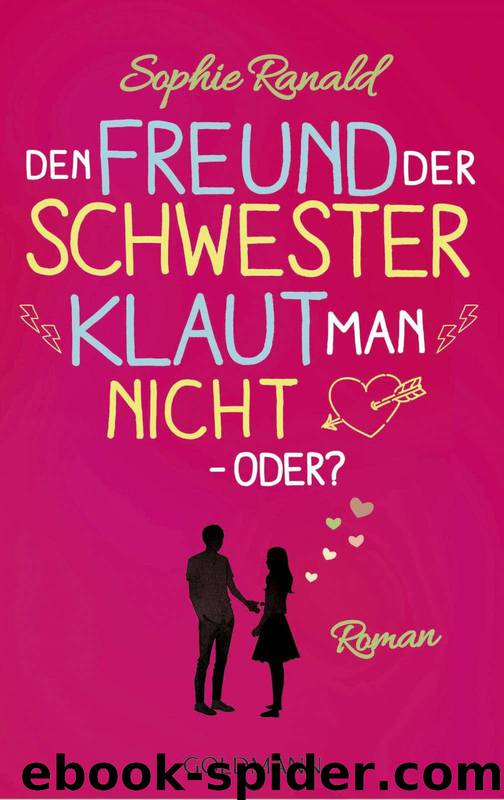 Den Freund der Schwester klaut man nicht – oder?: Roman (German Edition) by Sophie Ranald