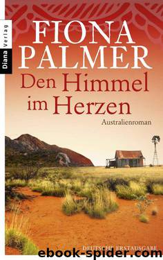 Den Himmel im Herzen: Australienroman (German Edition) by Palmer Fiona