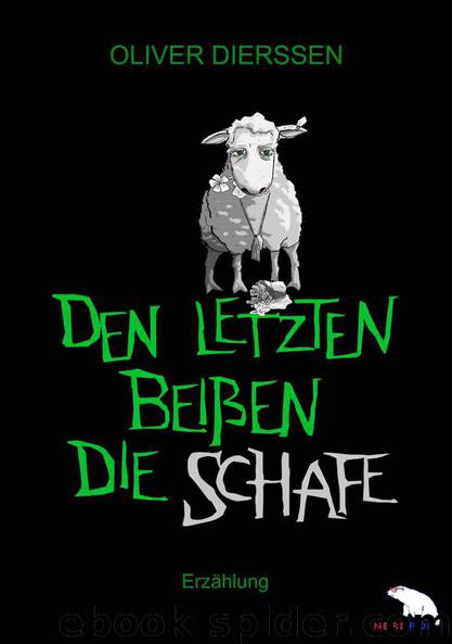 Den Letzten beißen die Schafe by Oliver Dierssen