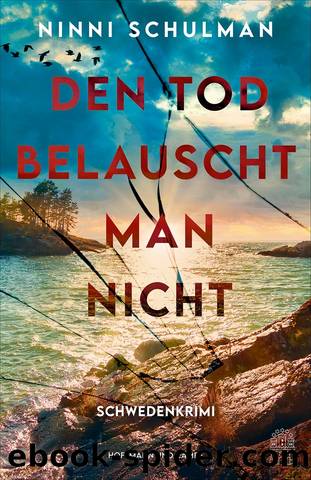 Den Tod belauscht man nicht: Schwedenkrimi by Schulman Ninni