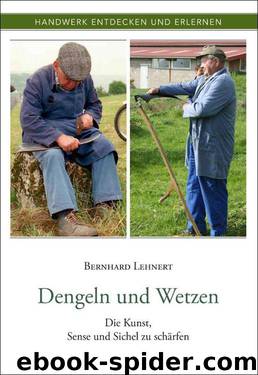 Dengeln und Wetzen: Die Kunst, Sense und Sichel zu schärfen (German Edition) by Lehnert Bernhard