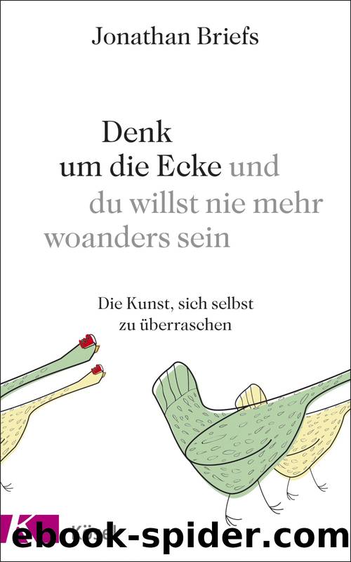 Denk um die Ecke und du willst nie mehr woanders sein by Briefs Jonathan