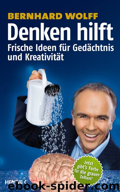 Denken hilft - frische Ideen für Gedächtnis und Kreativität by Wolff Bernhard