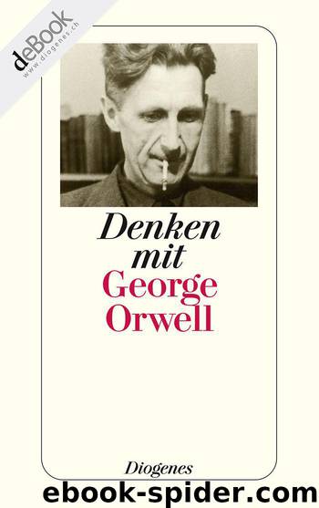 Denken mit Orwell: Ein Wegweiser in die Zukunft (German Edition) by Orwell George