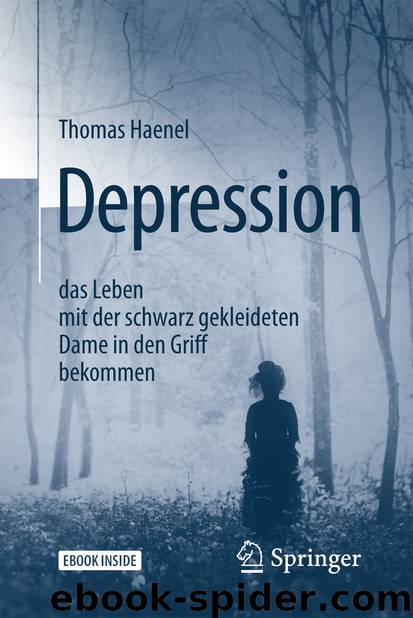 Depression – das Leben mit der schwarz gekleideten Dame in den Griff bekommen by Thomas Haenel